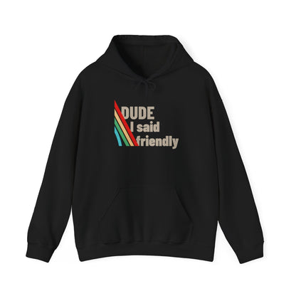 Arc Raiders Hoodie – Dude I Said Friendly | Arc Raiders Merch, Gaming Hoodie