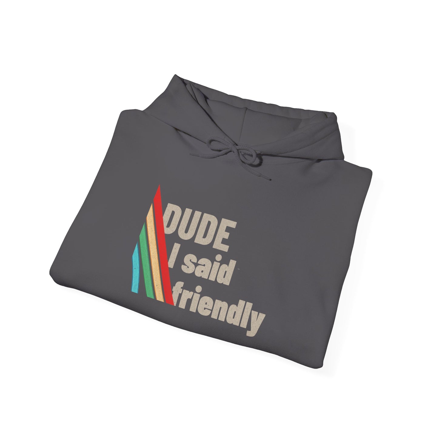 Arc Raiders Hoodie – Dude I Said Friendly | Arc Raiders Merch, Gaming Hoodie