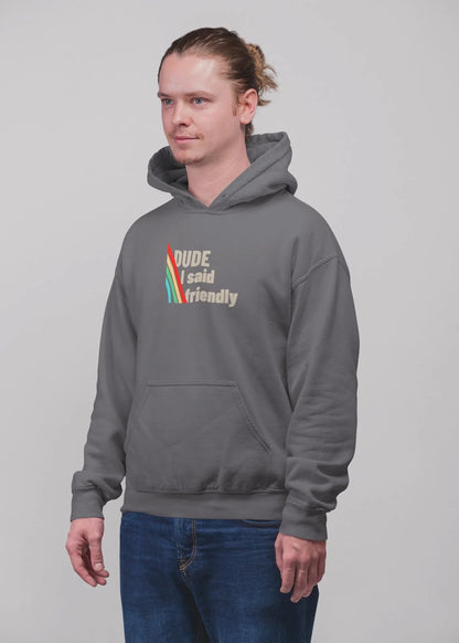 Arc Raiders Hoodie – Dude I Said Friendly | Arc Raiders Merch, Gaming Hoodie